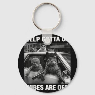 Funny tabby cat welp gotta go sarcastic saying Fun Key Ring