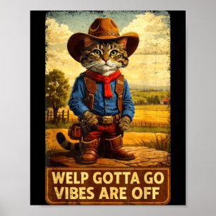 Funny tabby cat welp gotta go sarcastic saying Fun Poster