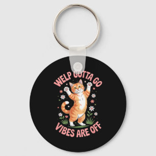 Funny tabby cat welp gotta go sarcastic saying key ring