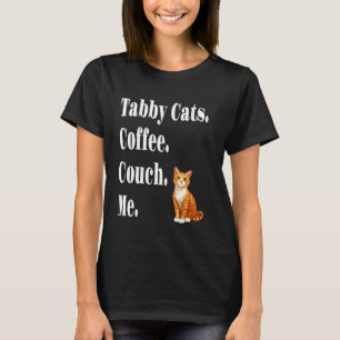 Funny Tabby Cats Coffee Couch Me Orange Tabby Cat T-Shirt