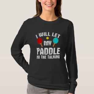 Funny Table Tennis For Men Women Paddle Ping Pong T-Shirt