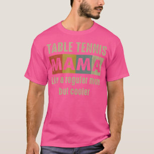 Funny Table Tennis Mum Definition Proud Ping Pong T-Shirt