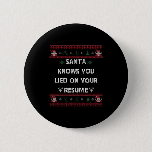Funny Tacky Santa Knows You Lied On Your Resume Ug 6 Cm Round Badge (Front)