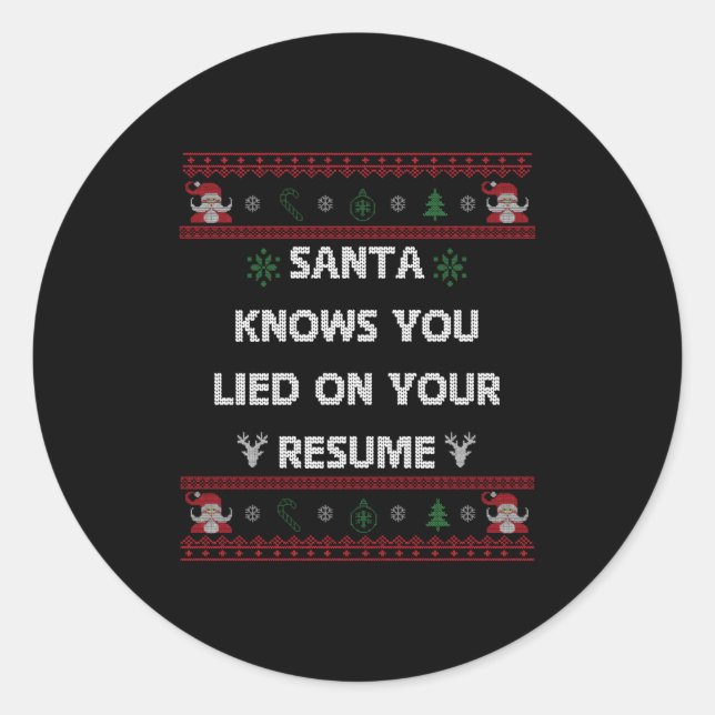 Funny Tacky Santa Knows You Lied On Your Resume Ug Classic Round Sticker (Front)