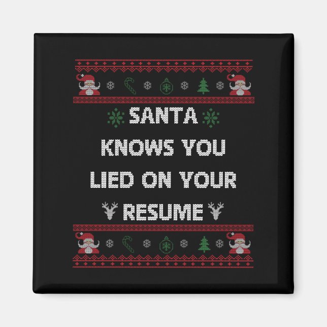 Funny Tacky Santa Knows You Lied On Your Resume Ug Magnet (Front)