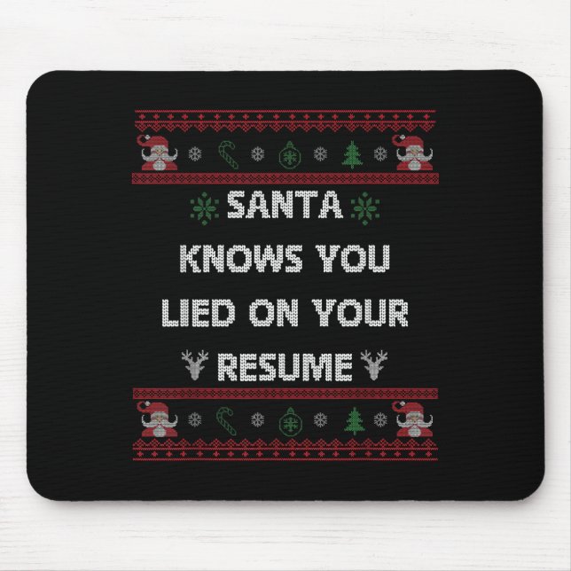 Funny Tacky Santa Knows You Lied On Your Resume Ug Mouse Mat (Front)
