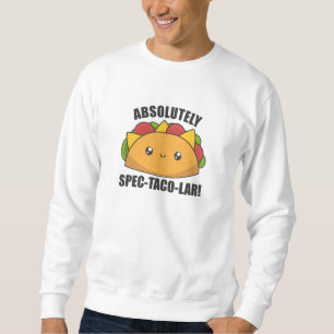 Funny Taco - Absolute Spec Taco-Lar Tacos Nacho Sweatshirt