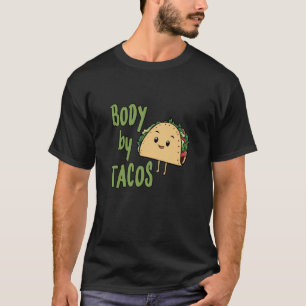 FUNNY TACO Body by Tacos T-Shirt