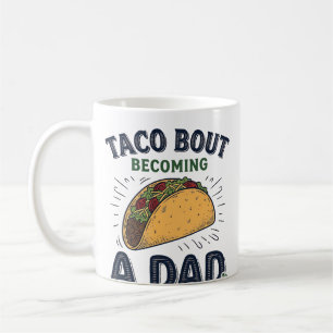 Funny Taco Bout Becoming a Dad Pregnancy Announcem Coffee Mug