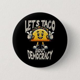 Funny Taco bout Democracy Liberal Activist Trump P 6 Cm Round Badge