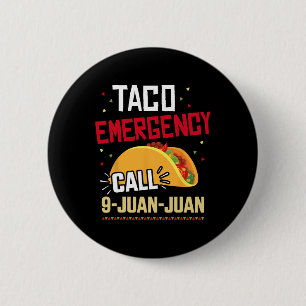 Funny Taco Emergency Call 9 Juan Juan For Cinco De 6 Cm Round Badge