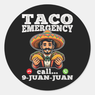 Funny Taco Emergency Call 9 Juan Juan For Cinco De Classic Round Sticker
