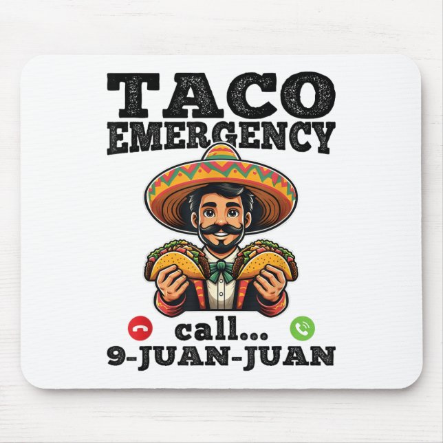 Funny Taco Emergency Call 9 Juan Juan For Cinco De Mouse Mat (Front)
