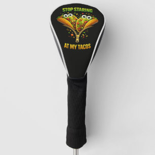 Funny Taco Fiesta Stop Staring at My Tacos Golf Head Cover