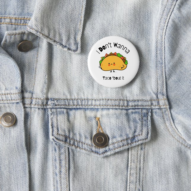 Funny Taco  I Don't Wanna Taco 'bout It 6 Cm Round Badge (In Situ)