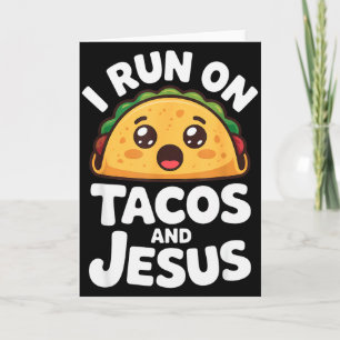 Funny Taco Lover I Run On Tacos And Jesus Card