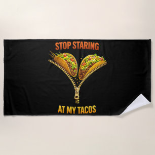 Funny Taco Lover Stop Staring Beach Towel