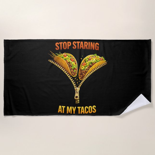 Funny Taco Lover Stop Staring Beach Towel (Front)