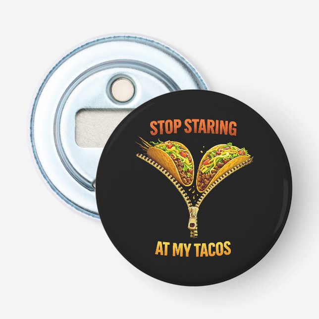 Funny Taco Lover Stop Staring Bottle Opener (Front)