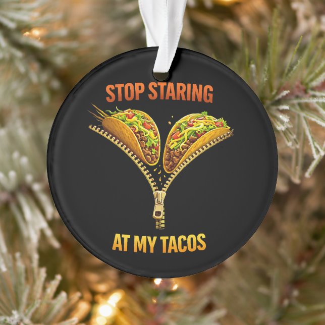 Funny Taco Lover Stop Staring Ornament (Tree)