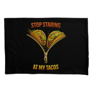 Funny Taco Lover Stop Staring Pillowcase