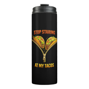 Funny Taco Lover Stop Staring Thermal Tumbler