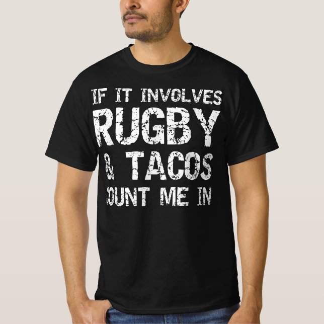 funny taco quote if it involves rugby & tacos T-Shirt (Front)