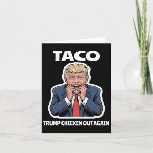 Funny Taco Scared Trump Always Chickens Out Card