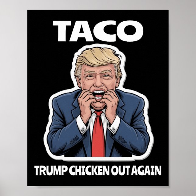 Funny Taco Scared Trump Always Chickens Out  Poster (Front)