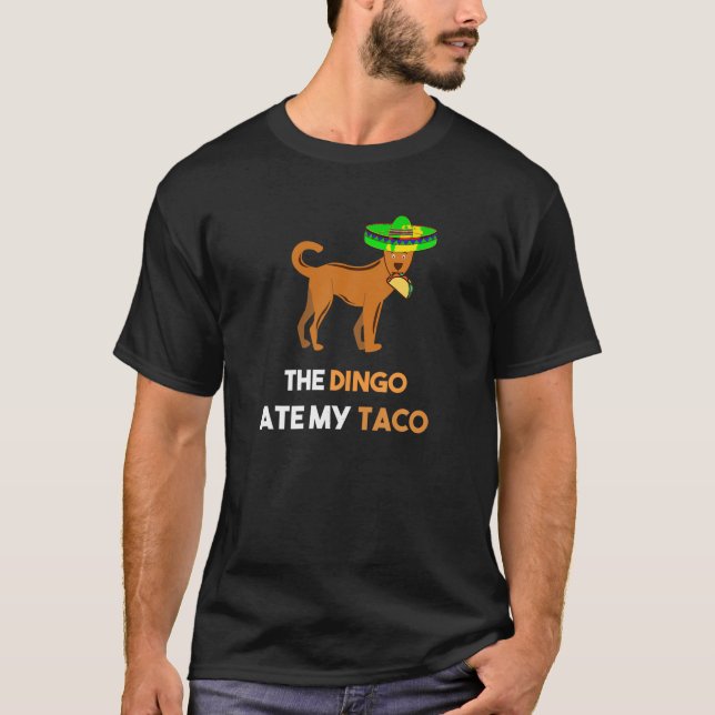 Funny Taco Shirt Dingo Shirt The Dingo Ate My Taco (Front)