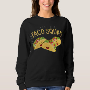 Funny Taco Squad T-Shirt Cute Mexican Food Lover Sweatshirt
