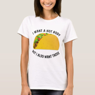 Funny Taco T-shirts, I want a hot body and tacos T-Shirt