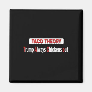 Funny Taco Theory Trumps Always Chicken Out Tacos Magnet