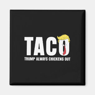 Funny Taco Trade Chicken Taco Trump Always Chicken Magnet