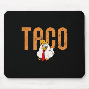 Funny Taco Trade Chicken Taco Trump Always Chicken Mouse Mat