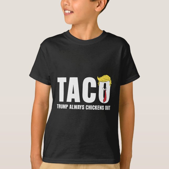 Funny Taco Trade Chicken Taco Trump Always Chicken T-Shirt (Front)