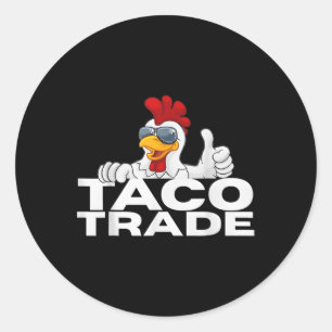 Funny Taco Trump Always Chickens Out _1 Classic Round Sticker