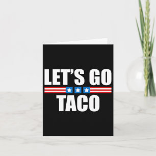 Funny Taco Trump Always Chickens Out - 4th Of July Card