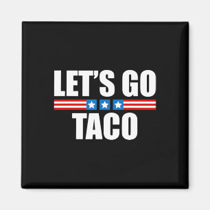 Funny Taco Trump Always Chickens Out - 4th Of July Magnet