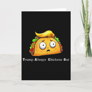 Funny Taco Trump Always Chickens Out Cute Let's Go Card