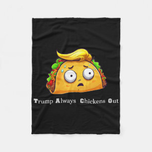 Funny Taco Trump Always Chickens Out Cute Let's Go Fleece Blanket