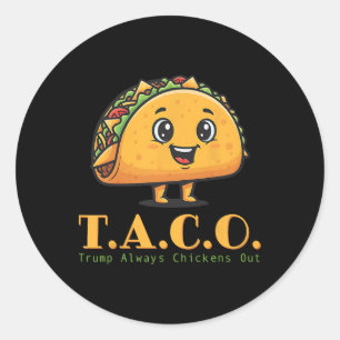 Funny Taco Trump Always Chickens Out Let's Go T.a. Classic Round Sticker