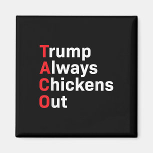 Funny Taco Trump Always Chickens Out  Magnet
