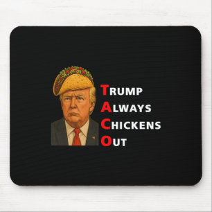 Funny Taco Trump Always Chickens Out T.a.c.o 14 Mouse Mat