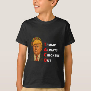 Funny Taco Trump Always Chickens Out T.a.c.o 14 T-Shirt