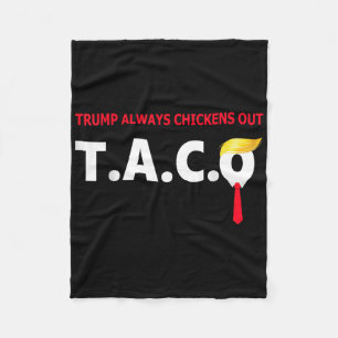 Funny Taco Trump Always Chickens Out T.a.c.o _1 Fleece Blanket