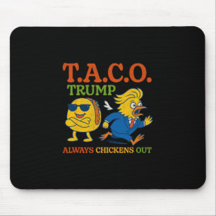 Funny Taco Trump Always Chickens Out T.a.c.o 1 Mouse Mat