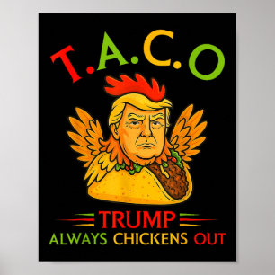 Funny Taco Trump Always Chickens Out T.a.c.o 1  Poster