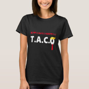 Funny Taco Trump Always Chickens Out T.a.c.o _1 T-Shirt