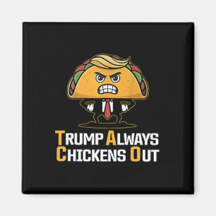 Funny Taco Trump Always Chickens Out T.a.c.o ( 2 S Magnet